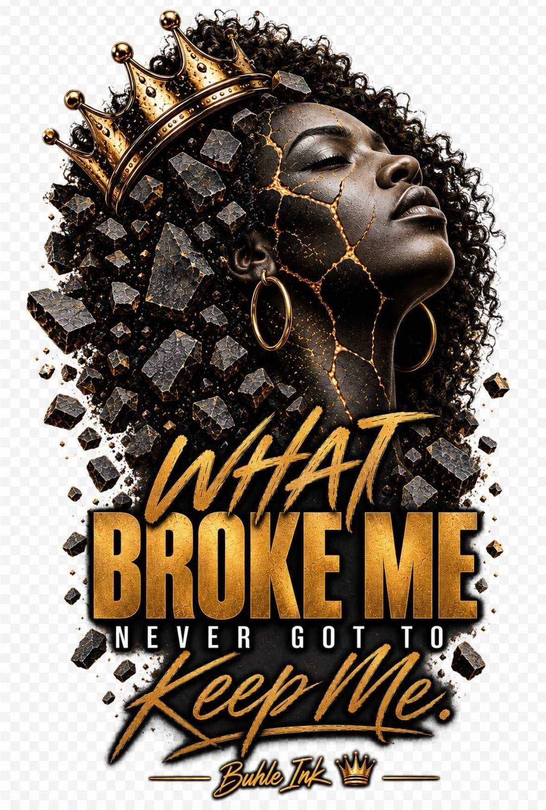 Women's graphic design with a crowned woman, gold hoop earrings, cracked black texture, and Buhle Ink Legacy Collection lettering.