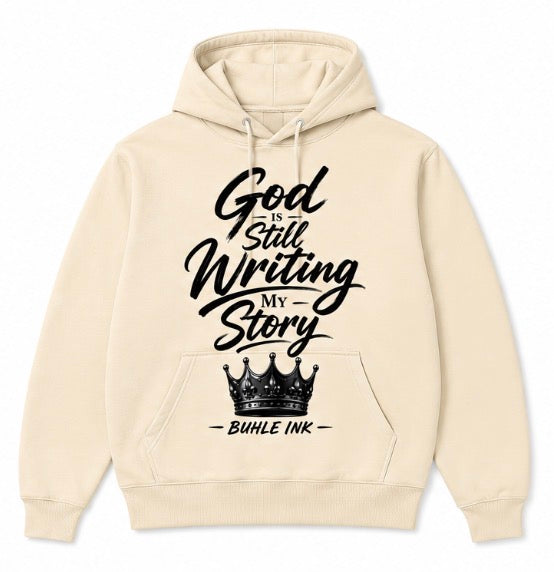 God Is Still Writing My Story Hoodie