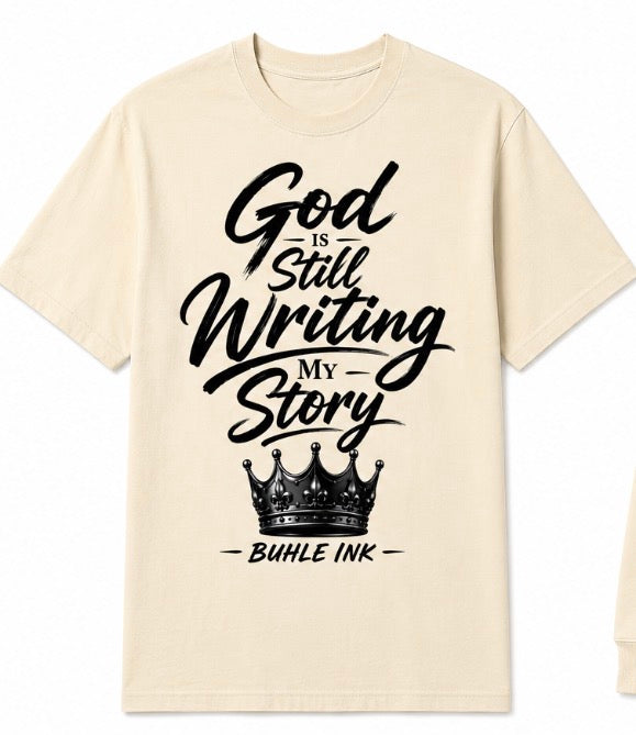 God Is Still Writing My Story T-Shirt - Premium Graphic