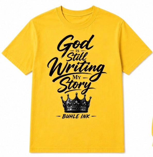 God Is Still Writing My Story T-Shirt - Premium Graphic