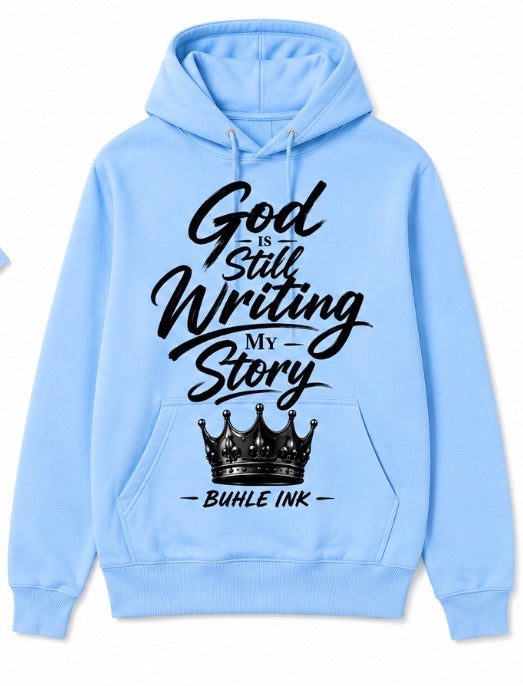 God Is Still Writing My Story Hoodie